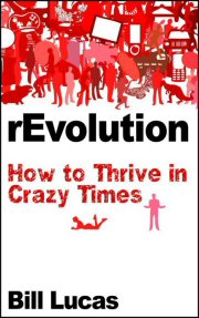 rEvolution: How to Thrive in Crazy Times