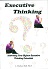 Executive Thinking: Activating your highes executive thinking potentials 