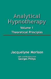 Analytical Hypnotherapy, Vol .1 Principles
