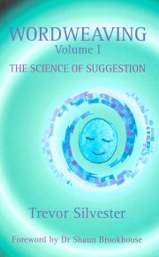 Wordweaving, Vol. I: The Science of Suggestion