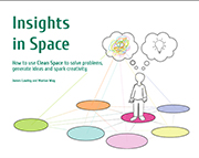 Insights in Space: How to Use Clean Space to Solve Problems Generate Ideas and Spark Creativity