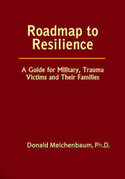 Roadmap to Resilience: A Guide for Military, Trauma Victims and their Families