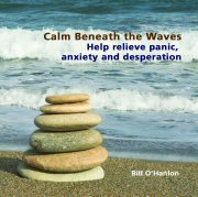 Calm Beneath the Waves: Help relieve panic, anxiety and desperation