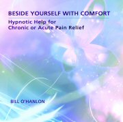 Beside Yourself with Comfort: Hypnotic Help for Chronic or Acute Pain Relief