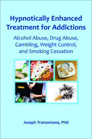 Hypnotically Enhanced Treatment for Addictions: Alcohol Abuse, Drug Abuse, Gambling, Weight Control, and Smoking Cessation