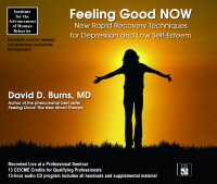 Feeling Good Now: New Rapid Recovery Techniques for Depression and Low Self-Esteem