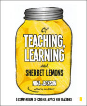 Of Teaching, Learning and Sherbet Lemons: A Compendium of Careful Advice for Teachers