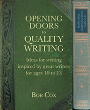 Opening Doors to Quality Writing: Ideas for writing inspired by great writers for ages 10 to 13