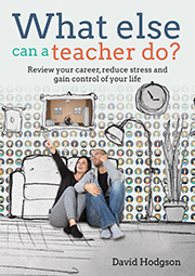 What Else Can a Teacher Do? Review your career, reduce stress and gain control of your life