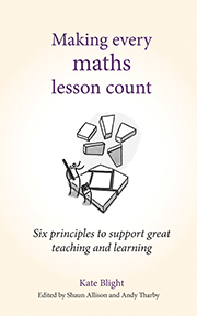 Making Every Maths Lesson Count: Six principles to support great teaching and learning