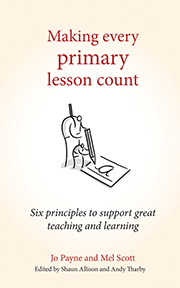 Making Every Primary Lesson Count: Six principles to support great teaching and learning