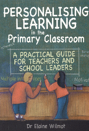 Personalising Learning in the Primary Classroom: A Practical Guide for Teachers and School Leaders