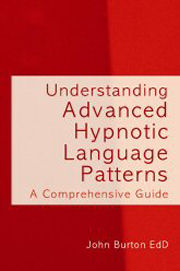Understanding Advanced Hypnotic Language Patterns: A Comprehensive Guide