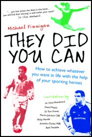 They Did You Can: How to Achieve whatever you want in life with the help of your sporting heroes
