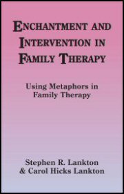Enchantment and Intervention in Family Therapy: Using Metaphors in FamilyTherapy