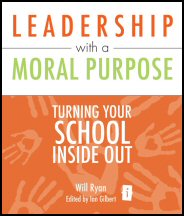 Leadership with a Moral Purpose: Turning your school inside out