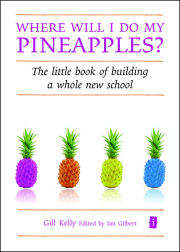 Where Will I Do My Pineapples? The little book of building a whole new school