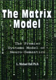 The Matrix Model: The Premier Systems Model of Neuro-Semantics
