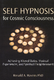 Self Hypnosis for Cosmic Consciousness: Achieving Altered States, Mystical Experiences, and Spiritual Enlightenment