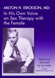 Milton H. Erickson, MD: In His Own Voice on Sex Therapy with the Female, CD