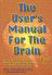 The User's Manual For The Brain Volume I 
