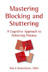 Mastering Blocking and Stuttering: A Cognitive Approach to Achieving Fluency 