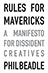 Rules for Mavericks: A Manifesto for Dissident Creatives 