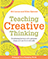 Teaching Creative Thinking: Developing learners who generate ideas and can think critically 
