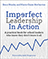 Imperfect Leadership in Action: A practical book for school leaders who know they don't know it all 