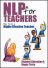 NLP for Teachers: How to be a Highly Effective Teacher 