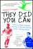 They Did You Can: How to Achieve whatever you want in life with the help of your sporting heroes 