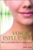 Voice of Influence: How to get people to love to listen to you 