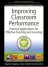Improving Classroom Performance: Practical applications for effective teaching and learning 
