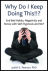 Why Do I Keep Doing This!!? End bad habits, negativity and stress with self-hypnosis and NLP 