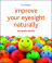 Improve Your Eyesight Naturally: See Results Quickly 